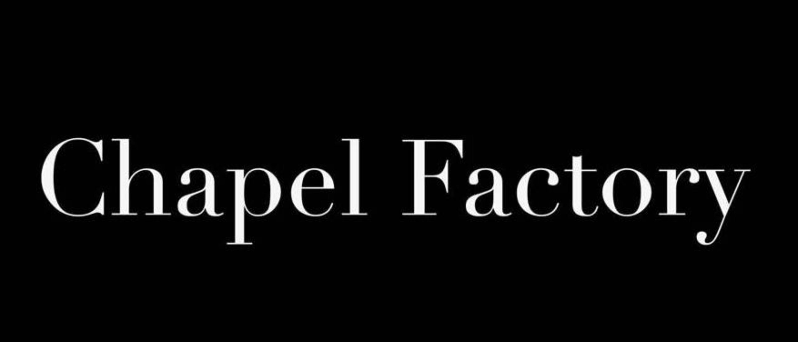Chapel Factory